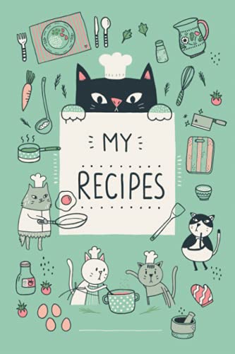 MY RECIPES BOOK with Cute Little Cat Illustrations (Mint Green Cover): Keep your favorite recipes on this cooking journal/ notebook (MY RECIPES BOOK with CUTE LITTLE CATS)