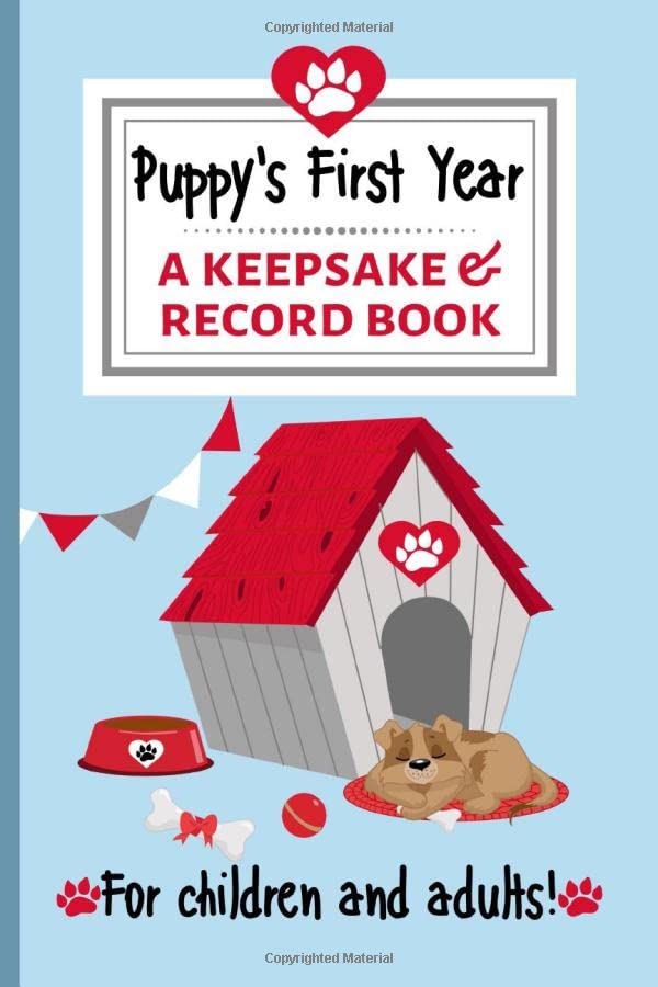 Puppy's First Year a Keepsake and Record Book for Children and Adults! : Dog Baby Book to Document Special Memories, Track and Log Development, Vaccinations, Diet, Training and More. Perfect New Dog Gift