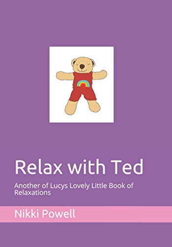 Relax with Ted: Another of Lucys Lovely Little Book of Relaxations (Lucy's Little Books of Relaxation)