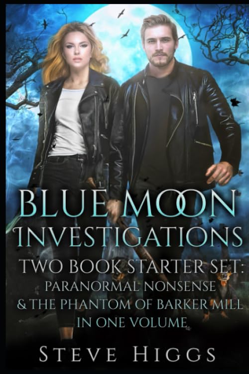 Blue Moon Investigations Two Book Starter Set : Paranormal Nonsense and the Phantom of Barker Mill in One Volume