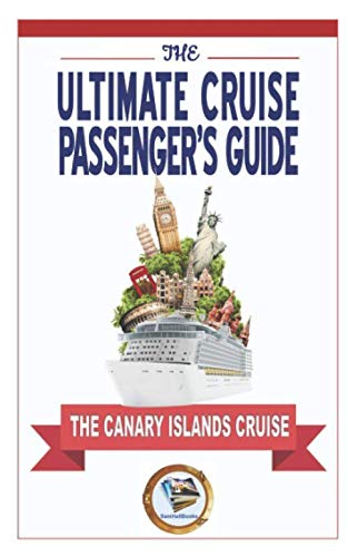 The Ultimate Cruise Passenger's Guide - The Canary Island Cruise