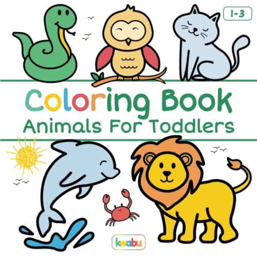 Coloring Book Animals For Toddlers: First Doodling For Children Ages 1-3 - Many Big Animal Illustrations For Coloring, Doodling and Learning (First Coloring Books For Toddler Ages 1-3)