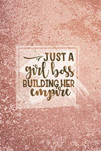 Just a Girl Boss Building Her Empire: Daily Task Manager, Business Schedule Notebook 110 Pages . Gift for Women Entreprenuer