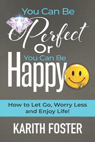 You Can Be Perfect or You Can Be Happy