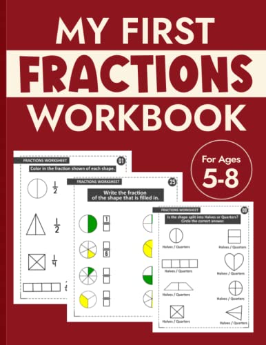 My First Fractions Workbook for Ages 5-8: Practice for Kids with Circle, Shapes, Equal Parts, Color, Halves or Quarters and More