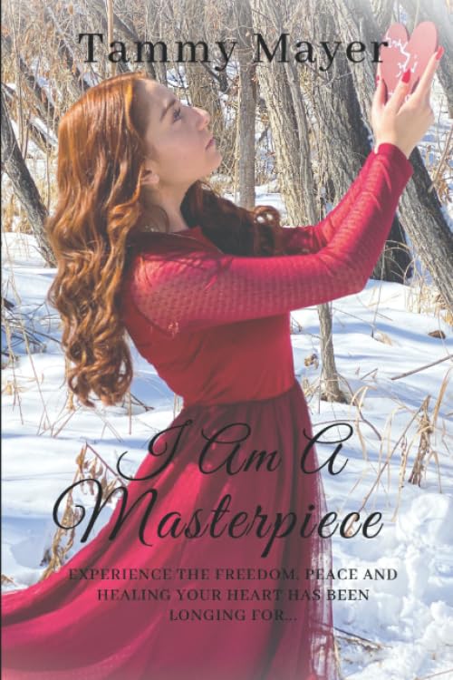 I Am A Masterpiece: Experience the Freedom, Peace and Healing your heart has been longing for