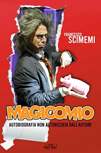 Magicomio : Autobiografia Non Autorizzata Dall'autore
