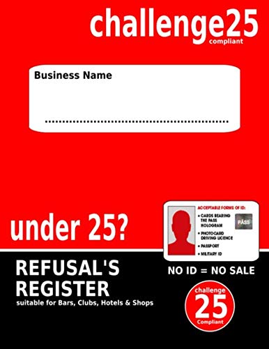 Challenge 25 compliant , Refusals Register for the Licensed trade