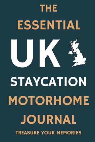 The Essential UK Staycation Motorhome Journal - Treasure the Memories of Your UK Motorhome Travels: - A 6 x 9, 120 Page, White Paper Journal for Motorhomers staying in the UK This Year