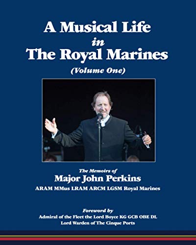 A Musical Life in The Royal Marines: The Memoirs of Major John Perkins
