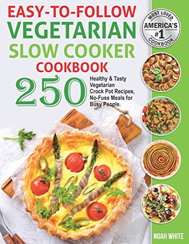 Easy-to-Follow Vegetarian Slow Cooker Cookbook