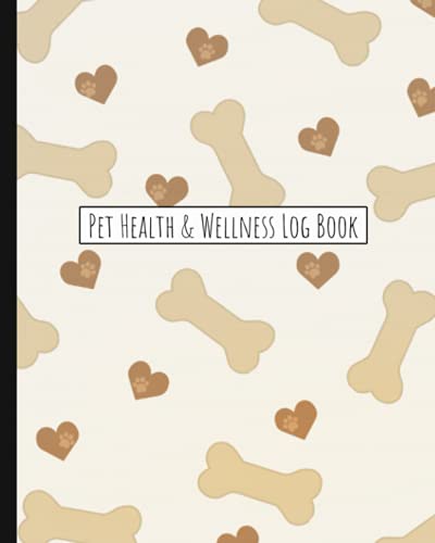 Pet Health and Wellness Log Book : Medical Record Keeper and Monthly Pet Care and Activity Planner and Organizer Journal