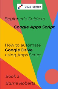 Beginner's Guide to Google Apps Script 3 - Drive 