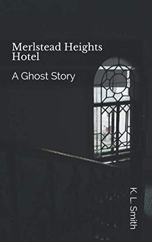 Merlstead Heights Hotel: A Ghost Story