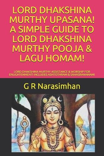 Lord Dhakshina Murthy Upasana! a Simple Guide to Lord Dhakshina Murthy Pooja & Lagu Homam!