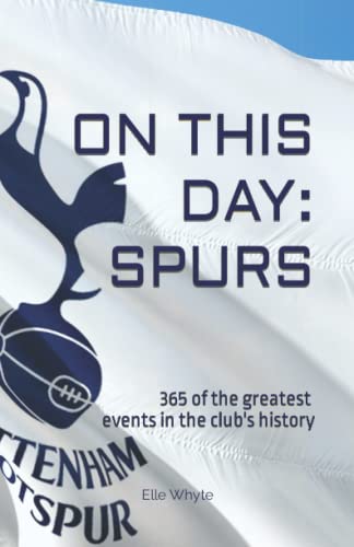 On This Day: Spurs: 365 of the greatest events in the club's history