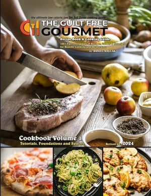 Guilt Free Gourmet: Cookbook Volume 1 : Cooking Guide and Recipes for Healthy Weight Loss