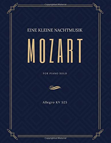 Kleine Nachtmusik - Mozart - for Piano Solo - Allegro KV 525 : Teach Yourself How to Play. Popular, Classical Song for Adults, Kids, Teachers - INTERMEDIATE - BIG Notes, Sheet Music Easy TUTORIAL