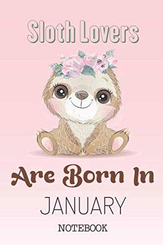 Sloth Lovers Are Born In January Notebook: Blank Lined Journal 6 x 9 Inches 120 pages | cute sloth birthday gift for kids, unique christmas gift for children | birthday gift sloth lovers notebook