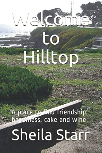 Welcome to Hilltop: A place to find friendship, happiness, cake and wine