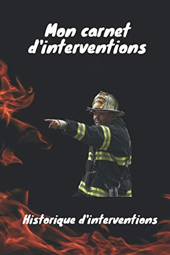 Mon carnet d'interventions à remplir: Historique de mes interventions