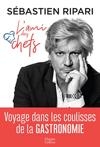 L'ami des chefs: Voyage dans les coulisses de la gastronomie