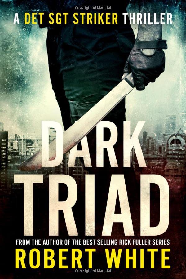 DARK TRIAD: A New Breed of British Detective (A Det Sgt Striker Thriller)