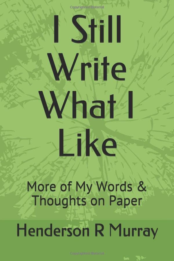 I Still Write What I Like: More of My Words & Thoughts on Paper