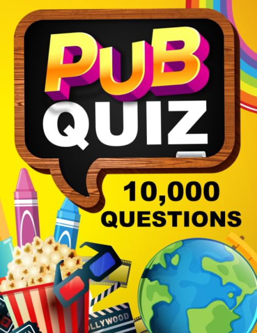 Pub Quiz Book - 10,000 Questions and Answers - General Knowledge Quiz Book: Ideal for Quizmasters, Pub Owners and to play at home!