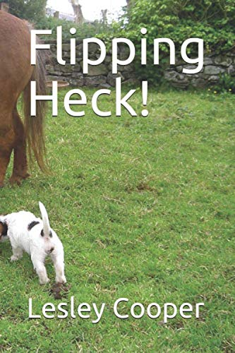 Flipping Heck!: (or How not to work with animals)