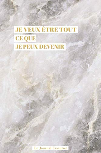 Je veux être tout ce que je peux devenir: un journal agenda pour se créer des routines simples et efficaces, mieux s'organiser afin d'atteindre ses ... booster sa confiance et être plus heureux!