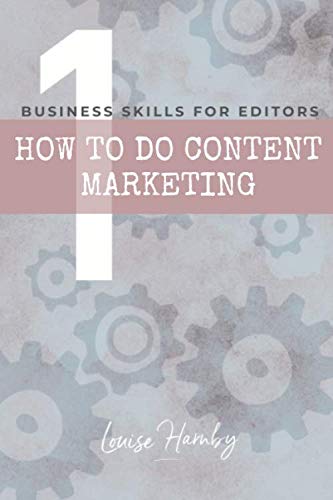 How To Do Content Marketing (Business Skills for Editors)