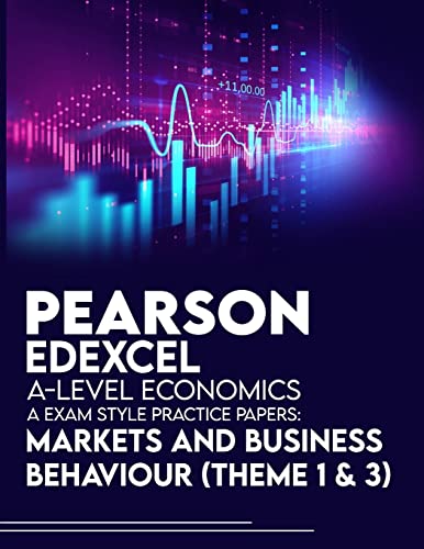 Pearson Edexcel A-Level Economics A Exam Style Practice Papers: Markets and Business Behaviour (Theme 1&3)