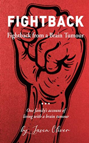 Fightback from a Brain Tumour : One Family's Account of Living with a Brain Tumour