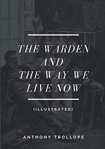 The Warden And The Way We Live Now (Illustrated) 