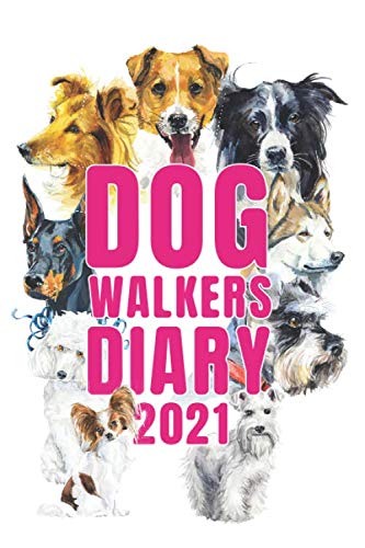 Dog Walkers Diary 2021: Appointment diary and planner: Day to a page with hourly appointments for self employed dog walkers
