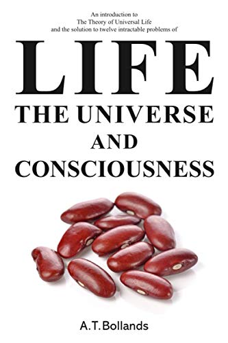 Life, the Universe and Consciousness: An Introduction to the Theory of Universal Life