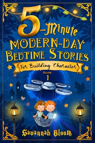 5-Minute Modern-Day Bedtime Stories: For Building Character: (Read Alouds for Kids Ages 4-8)