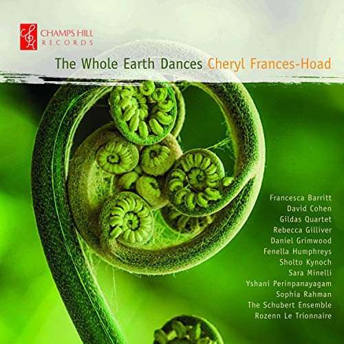 Cheryl Frances-Hoad: The Whole Earth Dances