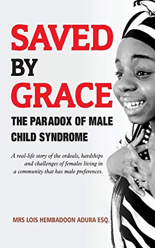 SAVED BY GRACE, The Paradox of Male Child Syndrome