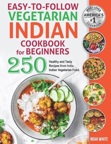 Easy-to-Follow Indian Vegetarian Cookbook for Beginners