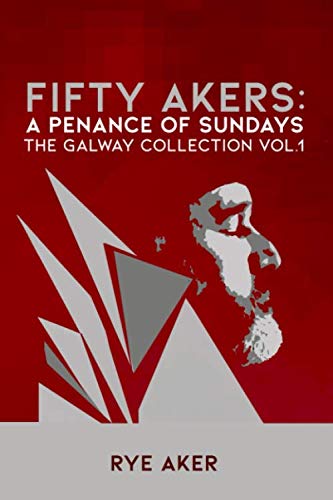 Fifty Akers — A Penance of Sundays: The Galway Collection — Vol 1