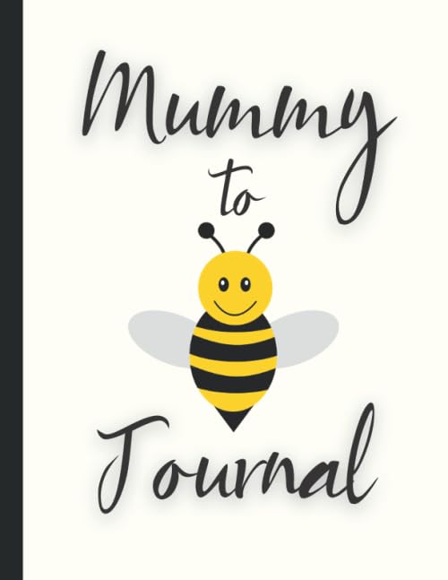 Mummy to Bee Journal: Detailed Pregnancy Planner and Organizer - Cute Funny Pregnancy Planner Journal for Mum to Be