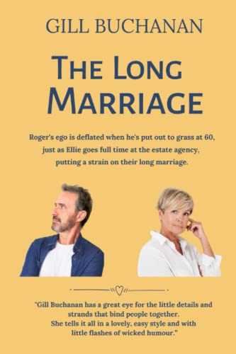 Long Marriage : Ellie and Roger's Marriage Has Endured 33 Years but His Enforced Early Retirement Sends Them Both in a Spin