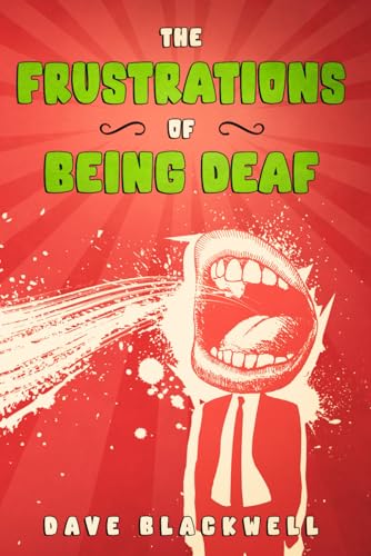 The Frustrations of Being Deaf