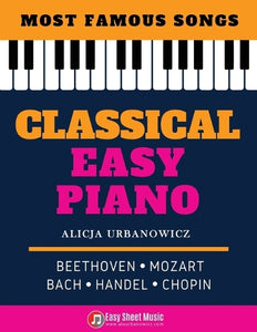 Classical Easy Piano - Most Famous Songs - Beethoven Mozart Bach Handel Chopin 