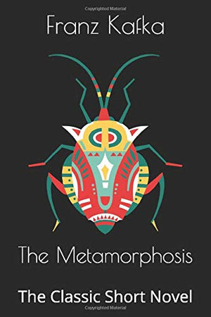 The Metamorphosis: The Classic Short Novel