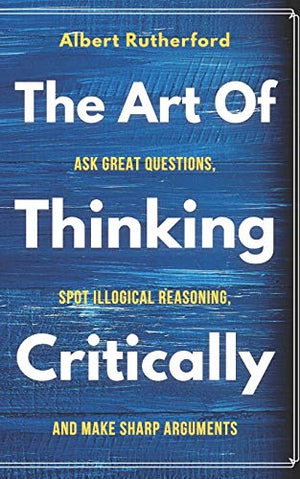 The Art of Thinking Critically