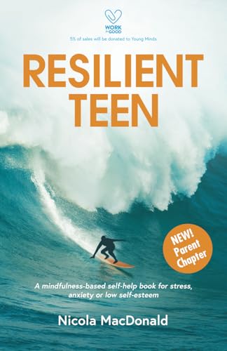 Resilient Teen: A mindfulness-based self-help book for stress, anxiety or low self-esteem