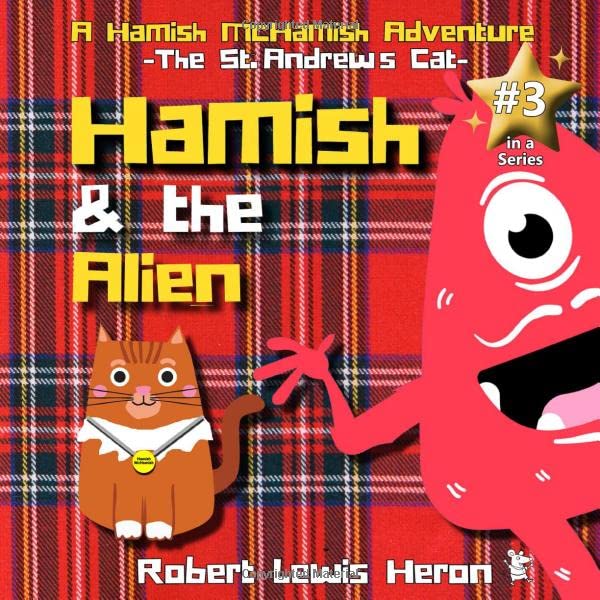 Hamish and the Alien: A Hamish McHamish Adventure, the third in a series, kids book, kids books, kids books ages 4-6
